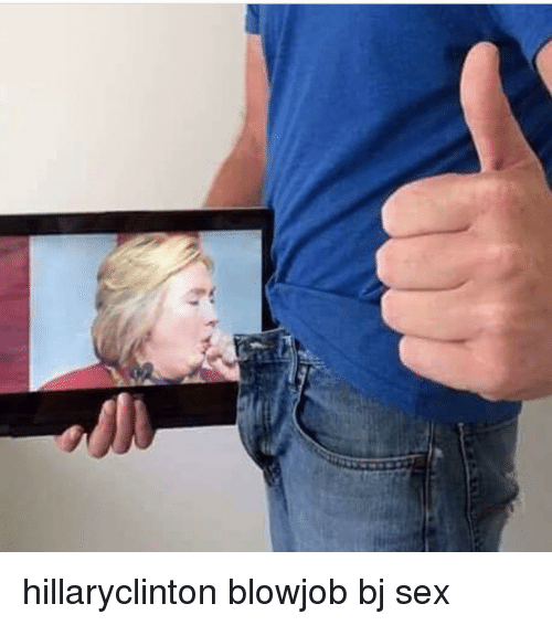 Blowjob Memes And Hillaryclinton Blowjob Sex