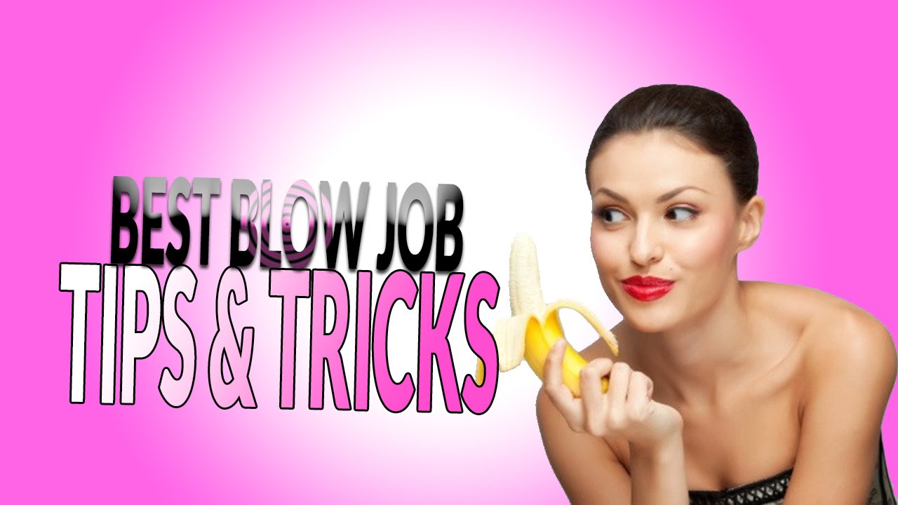 Blowjob Tips Best Blow Job Tips Tricks Youtube