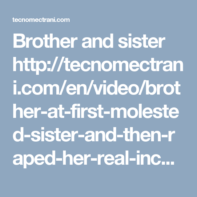 Brother At First Molested Sister And Then Raped Her Real Incest Free Porn Videos Real Sex Video