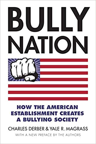 Bully Nation How The American Establishment Creates A Bullying Society Charles Derber Yale Magrass Books
