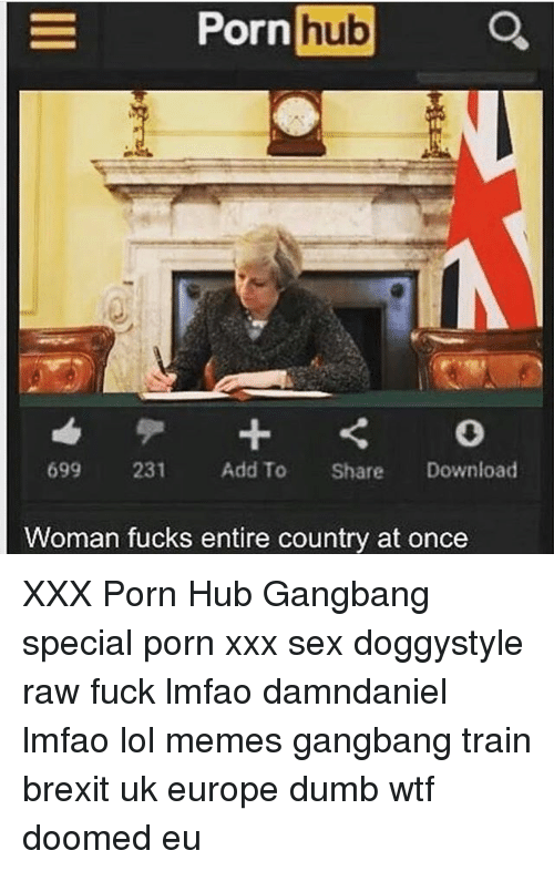Dumb Gangbang And Lol A Porn Hub A Add To Share