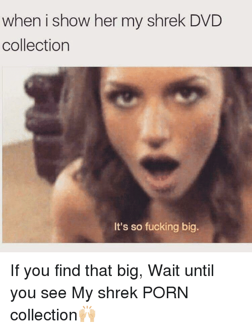 Fucking Shrek And Porn When I Show Her Shrek Collection Its So Fucking Big
