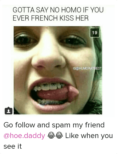 Go Follow And Spam Friend Hoe Daddy Like When You See It Sex