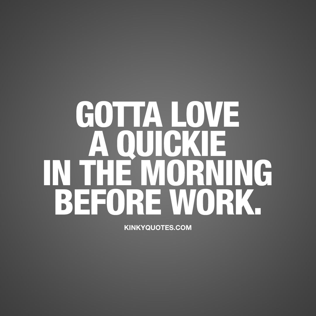 Gotta Love A Quickie In The Morning Before Work Oh Yes Morning Quickies