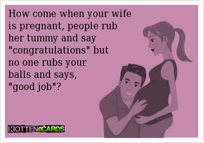 How Come When Your Wife Is Pregnant People Rub Her Tummy And Say But