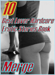 Lover Hardcore Best Lover Hardcore Erotic Stories Book Merge Sex Porn