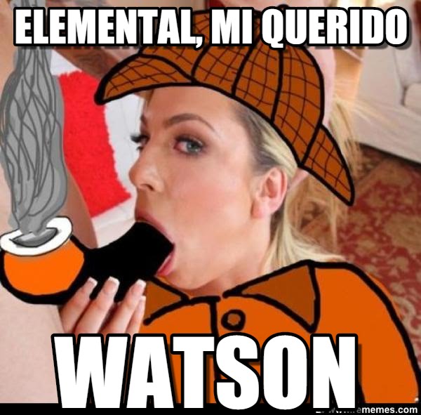 Meme Porno Watson Elemental Mi Querido Watson Ivancampana