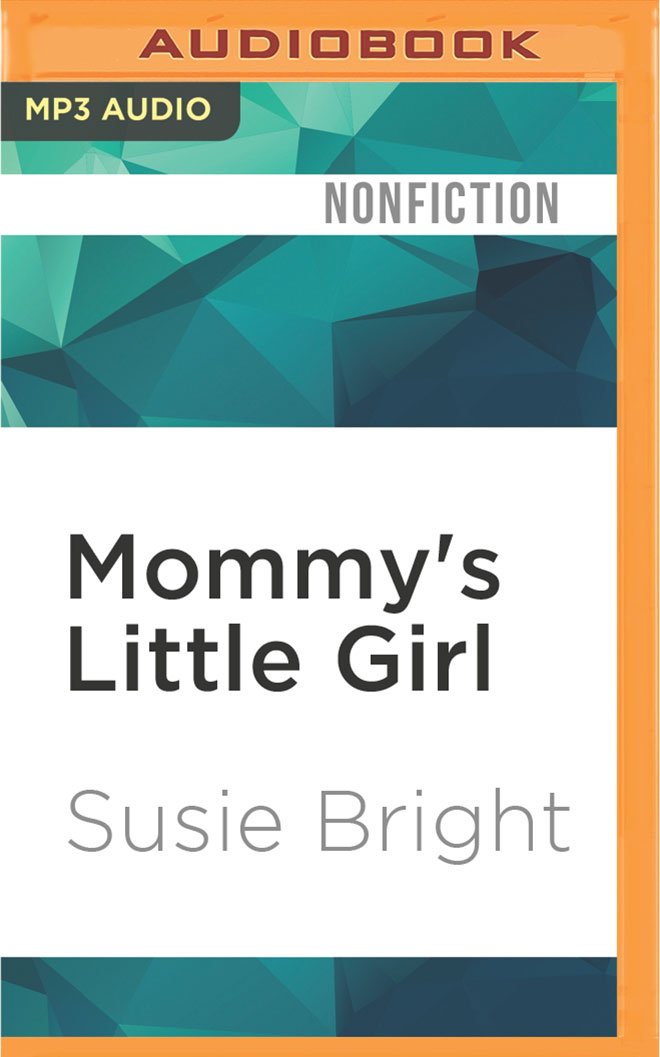 Mommys Little Girl Susie Bright On Sex Motherhood Porn And Cherry Pie Susie Bright Books 2