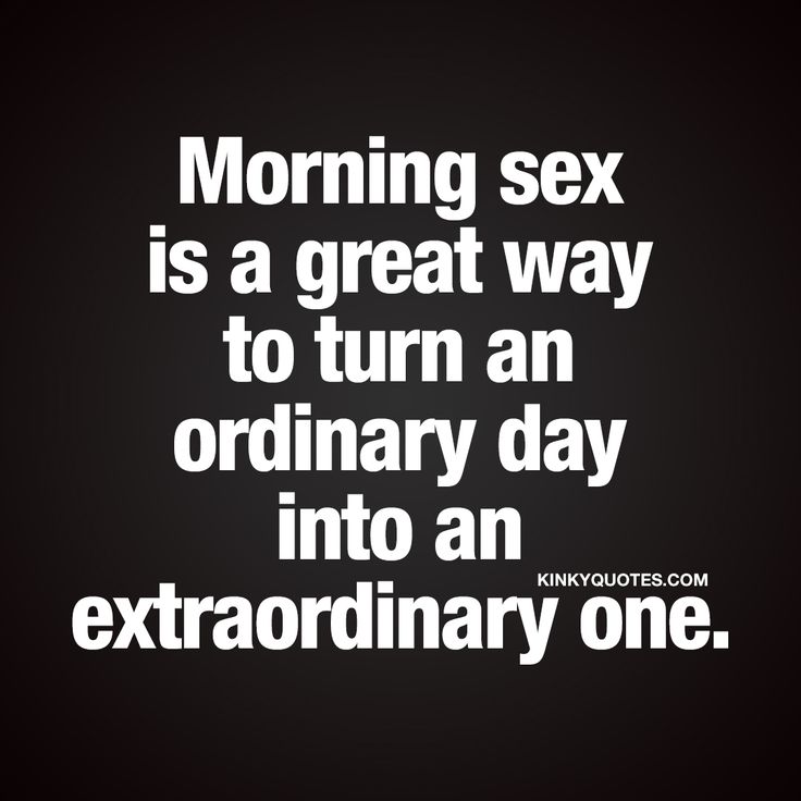 Morning Sex Is A Great Way To Turn An Ordinary Day Into An Extraordinary One
