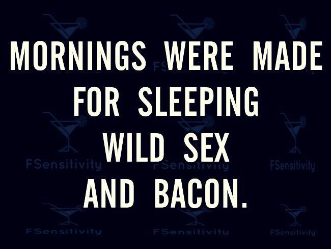Mornings Were Made For Sleeping Wild Se And Bacon Life Quotes