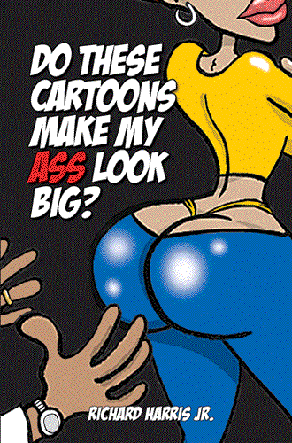 My New Cartoon Big May Not Make Ur Ass Or Your Ladys Ass Look 1