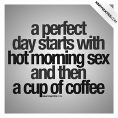 No Coffee For Me Though Just The Hot Morning Sex Please