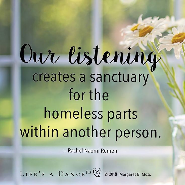 Our Listening Creates A Sanctuary For The Homeless Parts Within Another Person Rachel Naomi