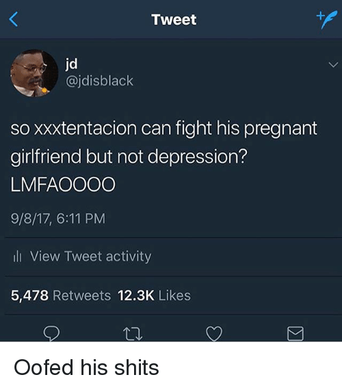 Pregnant Depression And Girlfriend Tweet Jdisblack So Xxxtentacion Can Fight His