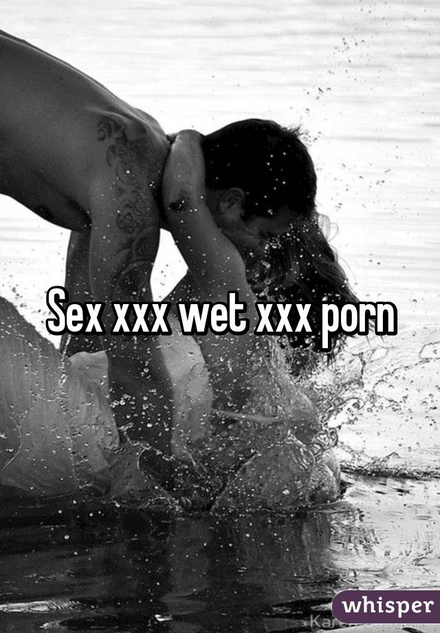Sex Wet Porn