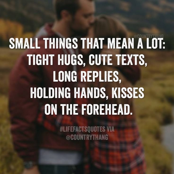 Small Things That Mean A Lot Tight Hugs Cute Texts Long Replies