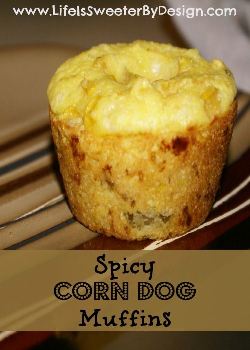 Spicy Corn Dog Muffins Combine Sweet And Spicy In A Delicious Corn Muffin That Is Moist