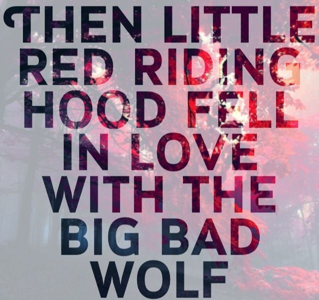 Then Little Red Riding Hood Fell In Love With The Big Bad Wolf