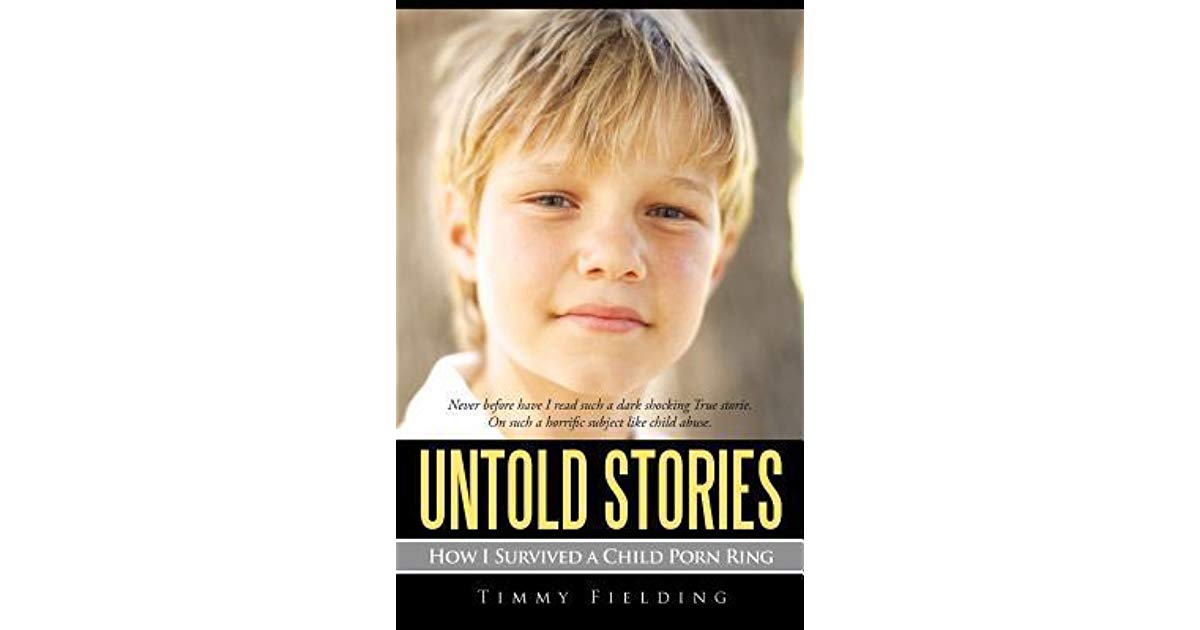 Untold Stories How I Survived A Child Porn Ring Timmy Fielding