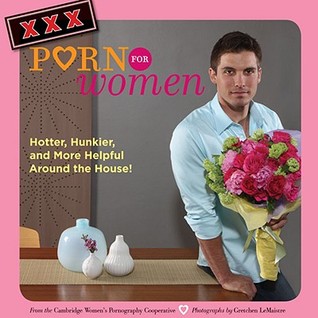 Xxx Porn For Women Hotter Hunkier And More Helpful Around 23