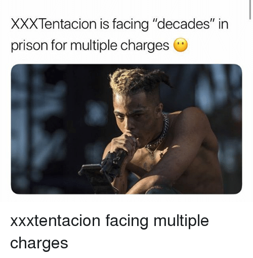 Xxxtentacion Is Facing Decades In Prison For Multiple Charges Xxxtentacion