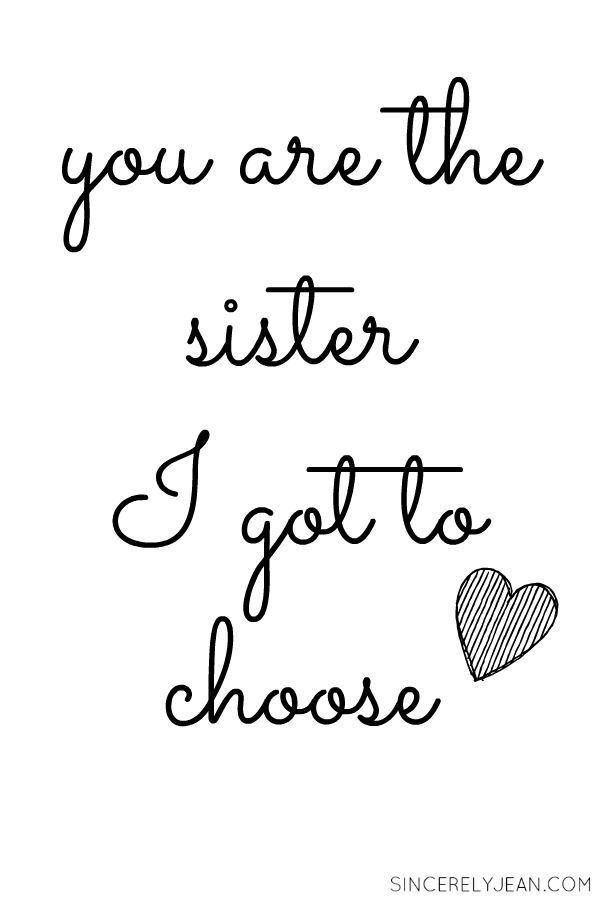 You Are The Sister I Got To Choose Best Friend